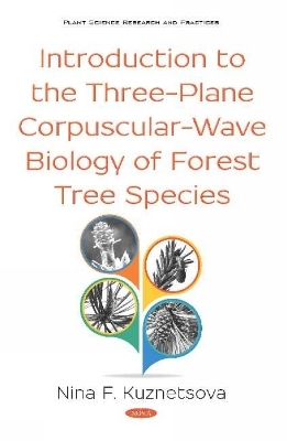 Introduction to the Three-Plane Corpuscular-Wave Biology of Forest Tree Species - Nina Fedorovna Kuznetsova