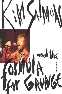 Kim Salmon and the Formula for Grunge - Douglas Galbraith