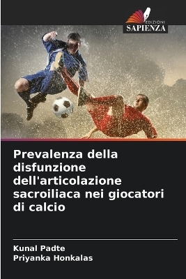 Prevalenza della disfunzione dell'articolazione sacroiliaca nei giocatori di calcio - Kunal Padte, Priyanka Honkalas