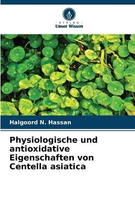 Physiologische und antioxidative Eigenschaften von Centella asiatica - Halgoord N Hassan