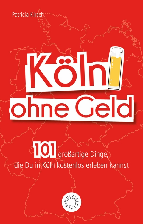 Köln ohne Geld -  Patricia Kirsch,  Daniel Wiechmann