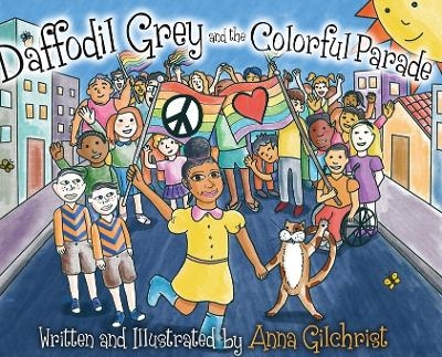 Daffodil Grey and the Colorful Parade - Anna Gilchrist