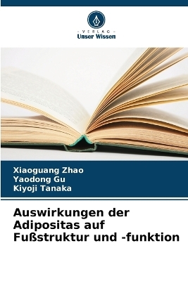 Auswirkungen der Adipositas auf Fußstruktur und -funktion - Xiaoguang Zhao, Yaodong Gu, Kiyoji Tanaka