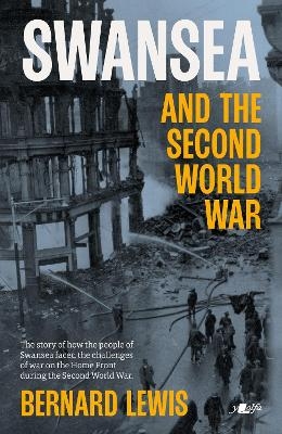 Swansea and the Second World War - Bernard Lewis