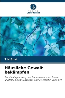 H&auml;usliche Gewalt bek&auml;mpfen - T N Bhat
