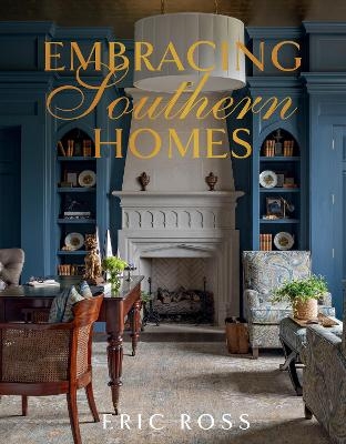Embracing Southern Homes - Eric Ross