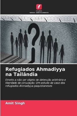 Refugiados Ahmadiyya na Tail&acirc;ndia - Amit Singh