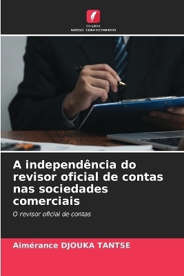 A independ&ecirc;ncia do revisor oficial de contas nas sociedades comerciais - Aim&eacute;rance DJOUKA TANTSE