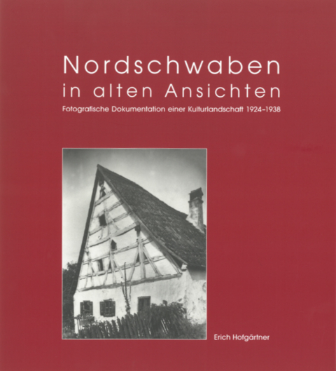 Nordschwaben in alten Ansichten - Erich Hofg&auml;rtner