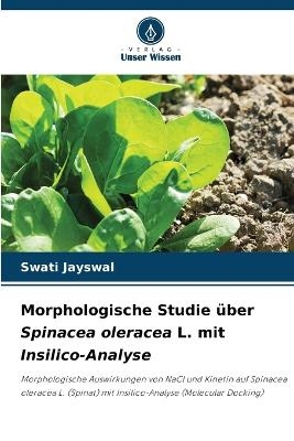 Morphologische Studie &uuml;ber Spinacea oleracea L. mit Insilico-Analyse - Swati Jayswal