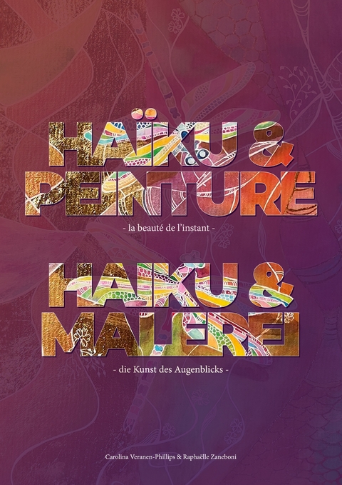 HA&Iuml;KU & PEINTURE - la beaut&eacute; de l&acute;instant - Carolina Veranen-Phillips, Rapha&euml;lle Zaneboni