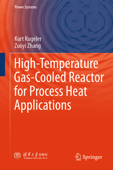 High-Temperature Gas-Cooled Reactor for Process Heat Applications - Kurt Kugeler, Zuoyi Zhang