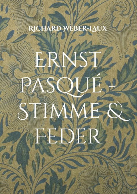Ernst Pasqu&eacute; - Stimme & Feder - Richard Weber-Laux