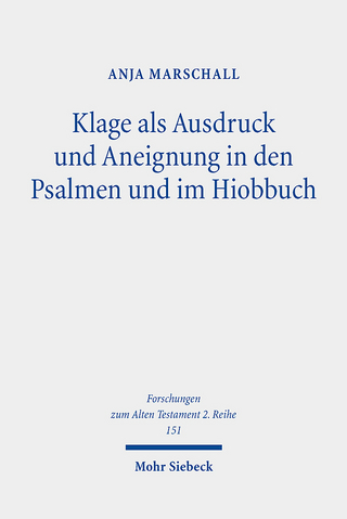 Klage als Ausdruck und Aneignung in den Psalmen und im Hiobbuch