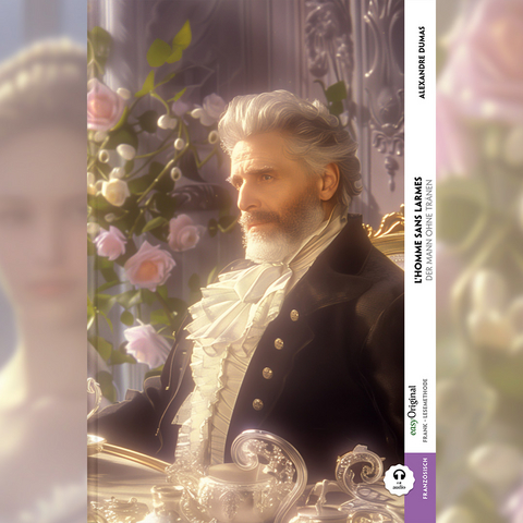 L&rsquo;homme sans larmes / Der Mann ohne Tr&auml;nen (Buch + Audio-Online) - Frank-Lesemethode - Kommentierte zweisprachige Ausgabe Franz&ouml;sisch-Deutsch - Alexandre Dumas