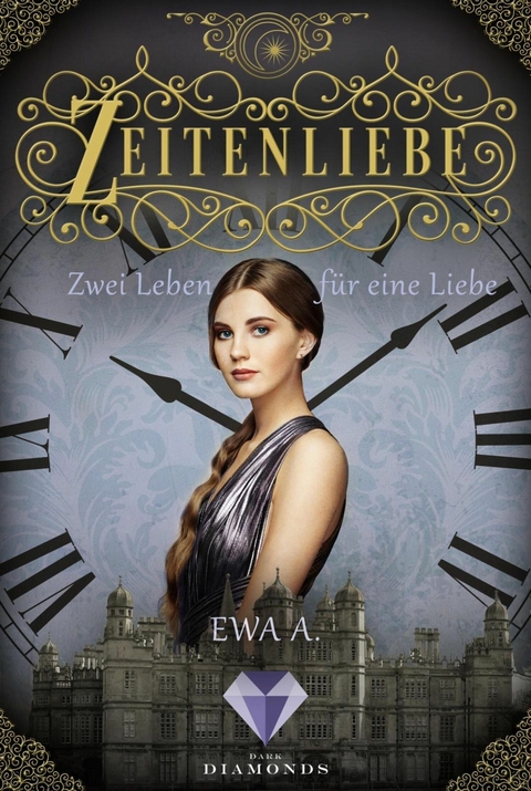 Zeitenliebe: Zwei Leben f&uuml;r eine Liebe (Band 3) - Ewa A.