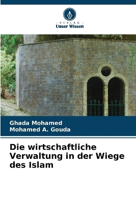 Die wirtschaftliche Verwaltung in der Wiege des Islam