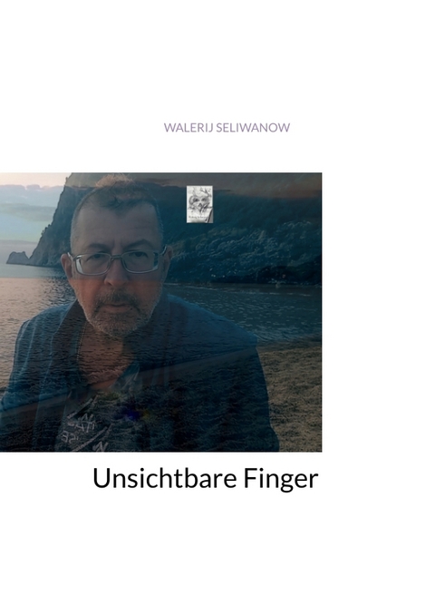 Unsichtbare Finger - Walerij Seliwanow