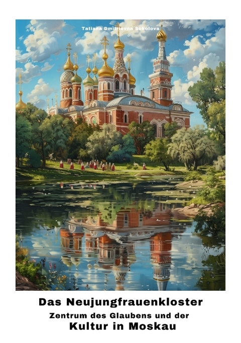 Das Neujungfrauenkloster - Tatiana Dmitrievna Sokolova