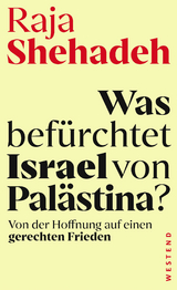 Was bef&uuml;rchtet Israel von Pal&auml;stina? - Raja Shehadeh