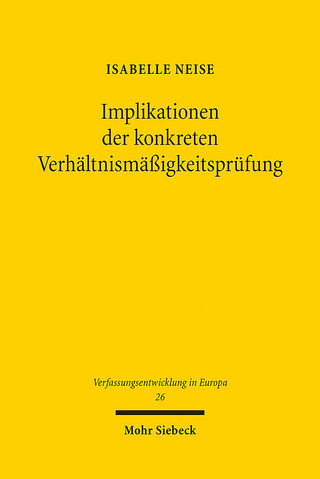 Implikationen der konkreten Verhältnismäßigkeitsprüfung