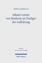 Johann Lorenz von Mosheim als Prediger der Aufkl&auml;rung - Sophia Farnbauer