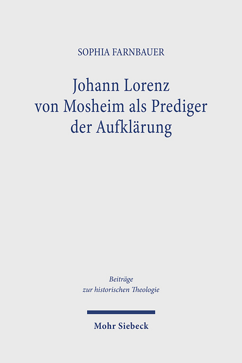 Johann Lorenz von Mosheim als Prediger der Aufkl&auml;rung - Sophia Farnbauer
