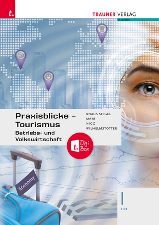 Praxisblicke Tourismus – Betriebs- und Volkswirtschaft I HLT + TRAUNER-DigiBox