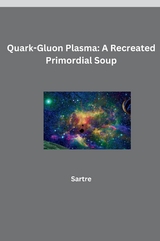 Quark-Gluon Plasma: A Recreated Primordial Soup -  Sartre