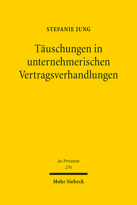 T&auml;uschungen in unternehmerischen Vertragsverhandlungen - Stefanie Jung
