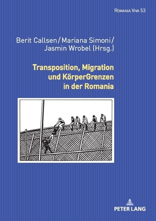 Transposition, Migration und KörperGrenzen in der Romania