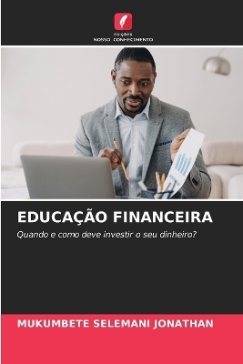 Educa&ccedil;&atilde;o Financeira - MUKUMBETE SELEMANI JONATHAN