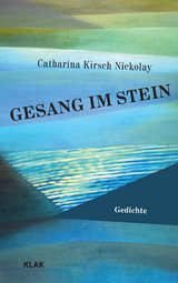 Gesang im Stein - Catharina Kirsch Nickolay