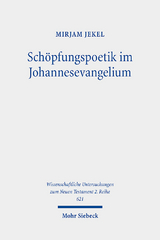 Schöpfungspoetik im Johannesevangelium - Mirjam Jekel
