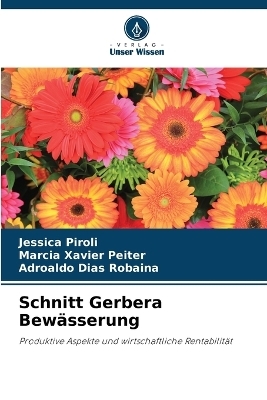Schnitt Gerbera Bew&auml;sserung - Jessica Piroli, Marcia Xavier Peiter, Adroaldo Dias Robaina