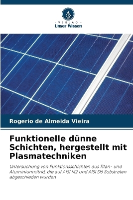 Funktionelle d&uuml;nne Schichten, hergestellt mit Plasmatechniken - Rogerio de Almeida Vieira
