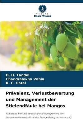 Pr&auml;valenz, Verlustbewertung und Management der Stielendf&auml;ule bei Mangos - D H Tandel, CHANDRALEKHA VAHIA, R C Patel