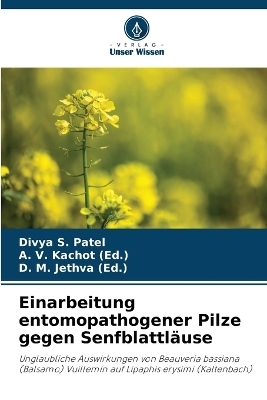 Einarbeitung entomopathogener Pilze gegen Senfblattl&auml;use - Divya S Patel, A V Kachot (Ed ), D M Jethva (Ed )