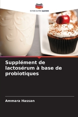 Suppl&eacute;ment de lactos&eacute;rum &agrave; base de probiotiques - Ammara Hassan