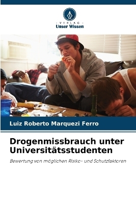 Drogenmissbrauch unter Universitätsstudenten - Luiz Roberto Marquezi Ferro