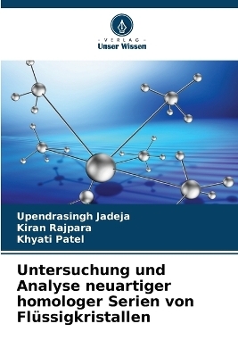Untersuchung und Analyse neuartiger homologer Serien von Fl&uuml;ssigkristallen - Upendrasingh Jadeja, Kiran Rajpara, Khyati Patel