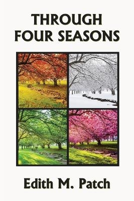 Through Four Seasons - Edith M Patch, Harrison E Howe