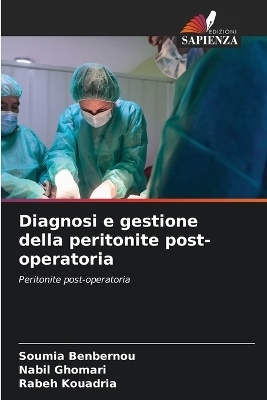 Diagnosi e gestione della peritonite post-operatoria - Soumia Benbernou, Nabil Ghomari, Rabeh Kouadria