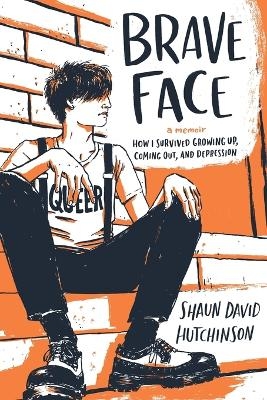 Brave Face - Shaun David Hutchinson