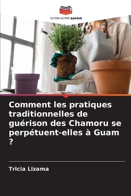 Comment les pratiques traditionnelles de guérison des Chamoru se perpétuent-elles à Guam ?