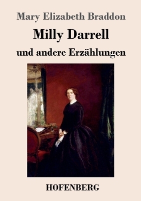 Milly Darrell und andere Erz&auml;hlungen - Mary Elizabeth Braddon