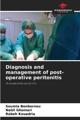 Diagnosis and management of post-operative peritonitis - Soumia Benbernou, Nabil Ghomari, Rabeh Kouadria