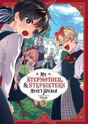 My Stepmother and Stepsisters Aren't Wicked Vol. 5 -  Otsuji