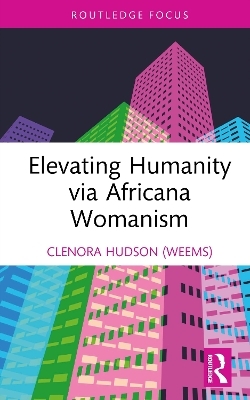 Elevating Humanity via Africana Womanism - Clenora Hudson (Weems)