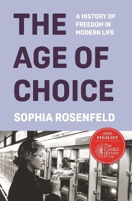 The Age of Choice - Sophia Rosenfeld